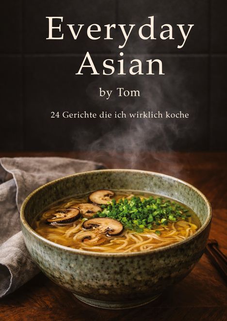 "Everyday Asian by Tom. 24 Gerichte die ich wirklich koche." Dampfschale mit Nudeln, Pilzen und Frühlingszwiebeln.