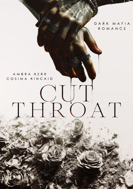 Zwei tätowierte Hände mit Ringen, roter Flüssigkeit tropft herab, darunter verwelkte Rosen. Texte: "DARK MAFIA ROMANCE."