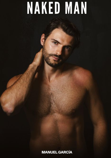 Text: "NAKED MAN" oben, "MANUEL GARCÍA" unten. Ein Mann mit Bart und braunen Haaren, nackt bis zur Hüfte, fasst sich an den Nacken.