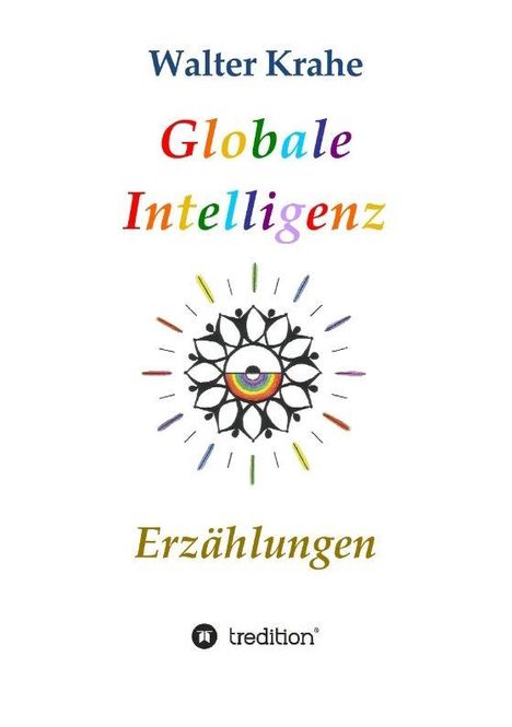 Texte: "Walter Krahe", "Globale Intelligenz", "Erzählungen". Illustration: stilisiertes Auge mit farbigen Linien. Logo: "tredition".