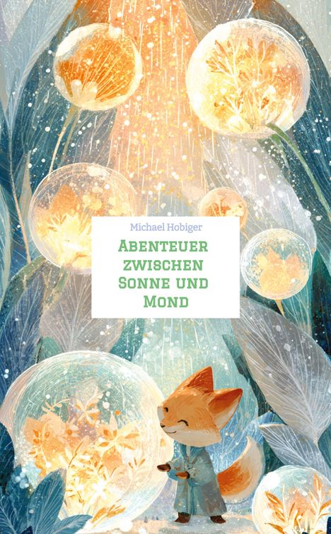 Text: "Michael Hobiger. Abenteuer zwischen Sonne und Mond." Illustration eines Fuchses unter leuchtenden Pflanzen.