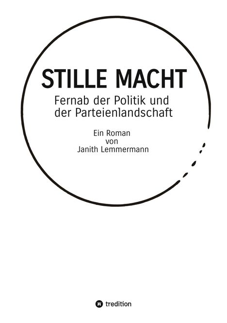 "STILLE MACHT: Fernab der Politik und der Parteienlandschaft" steht in einem Kreis. Unten ein Logo mit "tredition".