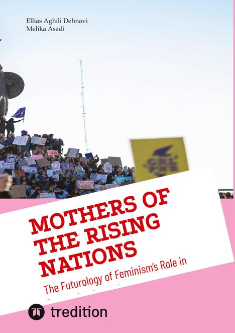 Cover mit Protestszene und Schildern, Titel: "MOTHERS OF THE RISING NATIONS". Autoren: Ellias Aghili Dehnavi, Melika Asadi.