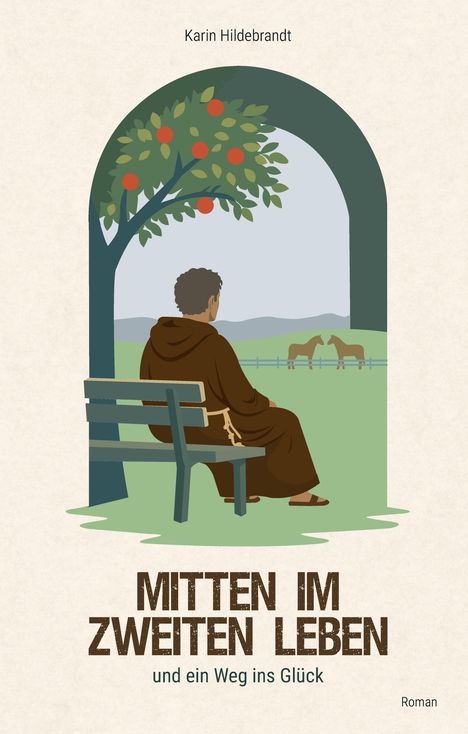 "MITTEN IM ZWEITEN LEBEN und ein Weg ins Glück. Oben sitzt eine Person auf einer Bank unter einem Baum, schaut auf Pferde."