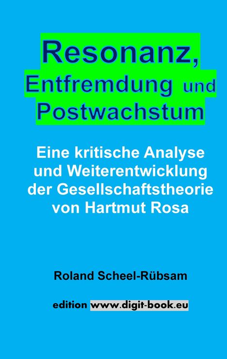 Titel: "Resonanz, Entfremdung und Postwachstum". Autor: Roland Scheel-Rübsam. Blau-grüne Farbgestaltung.