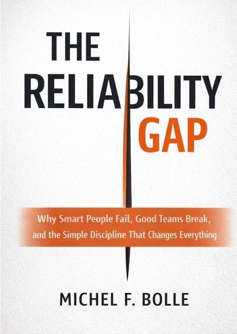 Text: "The Reliability Gap. Why Smart People Fail, Good Teams Break, and the Simple Discipline That Changes Everything." Von Michel F. Bolle. Hell und schlichtes Design.