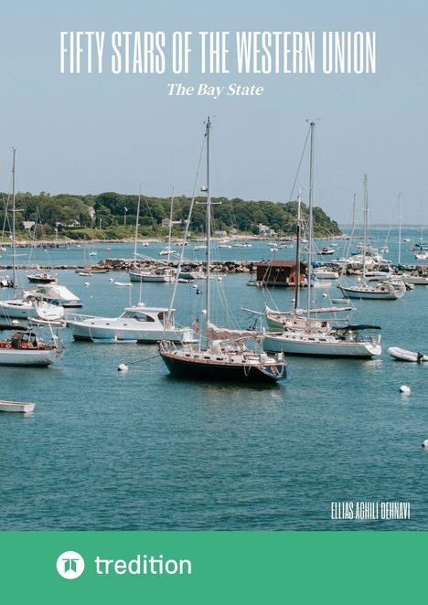 "Fifty Stars of the Western Union", "The Bay State". Segelboote in einem Hafen, grüne Küste im Hintergrund. Traditions-Logo.