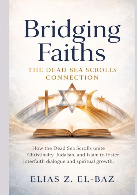 „Bridging Faiths: The Dead Sea Scrolls Connection“ von Elias Z. El-Baz. Buch, Kreuz, Davidstern und Halbmond.