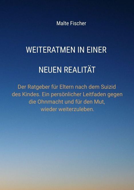 Oben steht "Malte Fischer". Im Zentrum: "WEITERATMEN IN EINER NEUEN REALITÄT". Hintergrund zeigt Farbverlauf von Blau zu Hellblau.