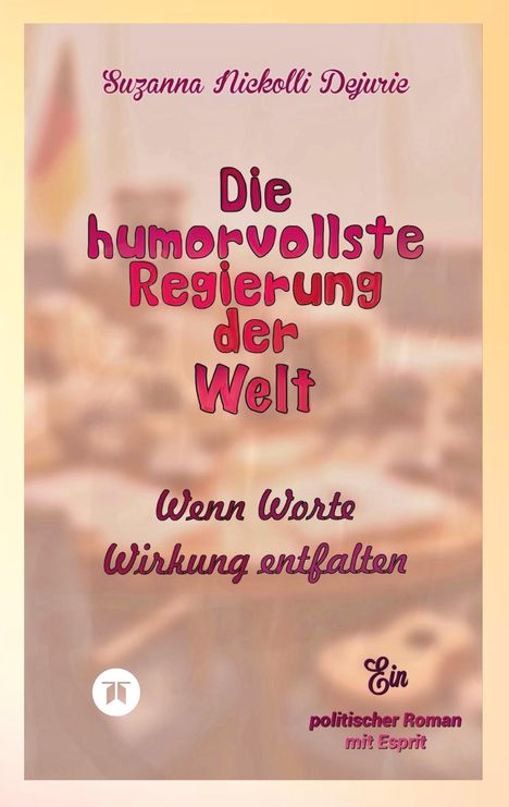 Cover eines Buches, Titel: "Die humorvollste Regierung der Welt". Schrift kreativ und farbenfroh. Logo unten links.