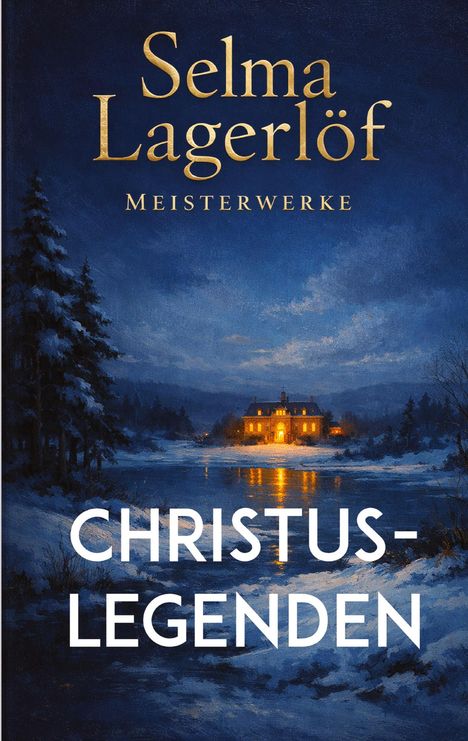 Text: "Selma Lagerlöf Meisterwerke Christuslegenden". Eine winterliche Illustration mit einem beleuchteten Haus am Wasser.