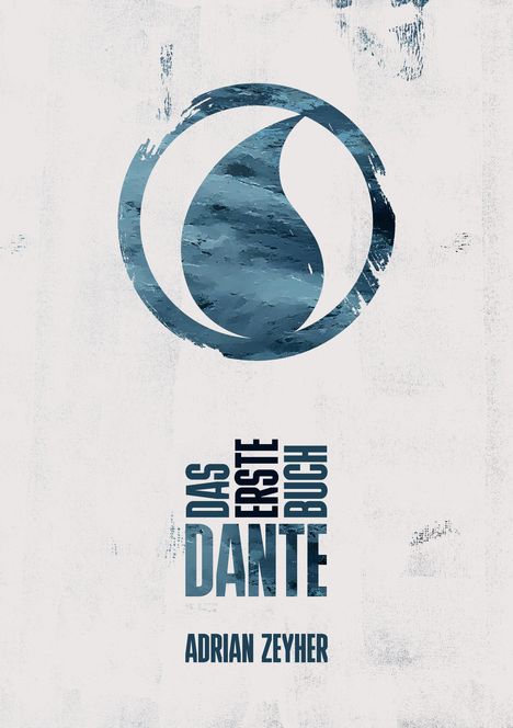 Text: „Das erste Buch Dante“, „Adrian Zeyher“. Illustration: Blaues Tropfen-Symbol vor hellem Hintergrund.
