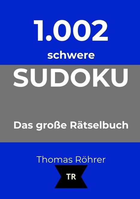 "1.002 schwere Sudoku. Das große Rätselbuch. Thomas Röhrer". Weißer Text auf blauem und grauem Hintergrund.