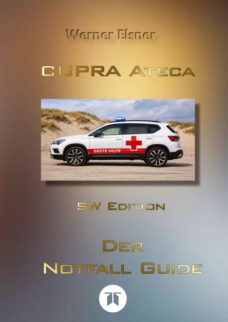 „Werner Elsner“, „CUPRA Ateca“, „SW Edition“, „Der Notfall Guide“; SUV mit Kreuz und „Erste Hilfe“.