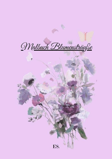 „Malbuch Blumensträuße“, Illustration mit bunten Blumen auf rosa Hintergrund, zarte Schmetterlingsdekoration.
