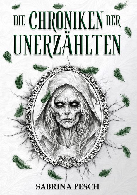 "Die Chroniken der Unerzählten", "Sabrina Pesch". Illustration: Gruseliges Porträt einer verhüllten Gestalt, umgeben von Federn.