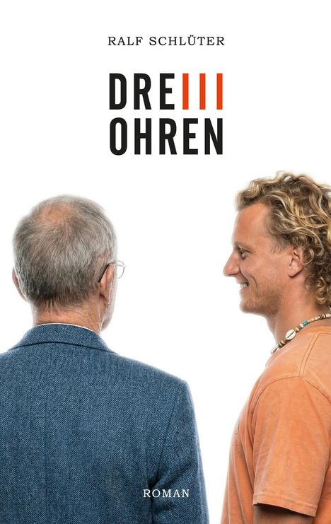 Zwei Männer, einer älter, einer jünger, schauen sich an. Oben die Worte: "Ralf Schlüter DREI OHREN". Unten: "ROMAN".