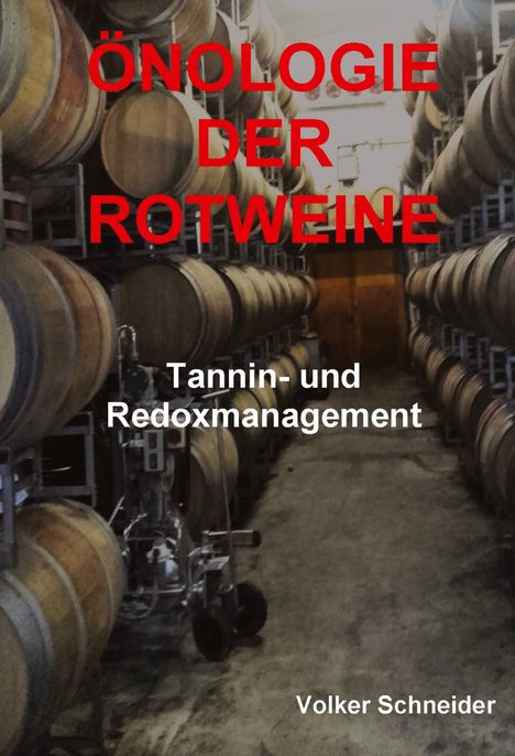 "ÖNOLOGIE DER ROTWEINE", "Tannin- und Redoxmanagement". Viele Holzfässer in einem Lagerraum. Autor: Volker Schneider.