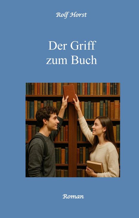 Text: "Rolf Horst", "Der Griff zum Buch", "Roman". Zwei Personen in Bibliothek, greifen nach Buch im Regal.