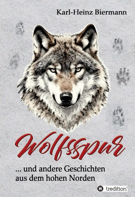 "Wolfsspur" von Karl-Heinz Biermann, Wolfsgesicht über Pfotenabdrücken auf grauem Hintergrund.