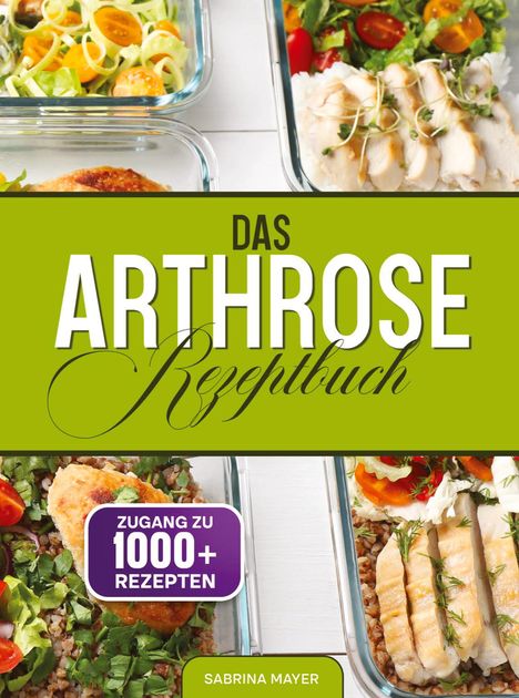 „Das Arthrose Rezeptbuch“, Zugang zu 1000+ Rezepten. Verschiedene Gerichte in Glasbehältern mit frischen Zutaten.