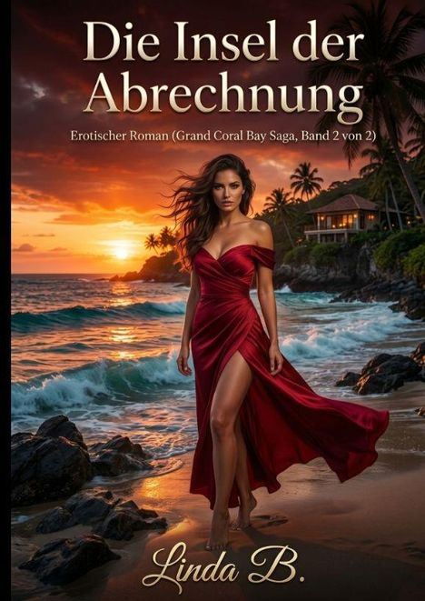 "Die Insel der Abrechnung", "Erotischer Roman", "Linda B.". Frau in rotem Kleid am Strand bei Sonnenuntergang.