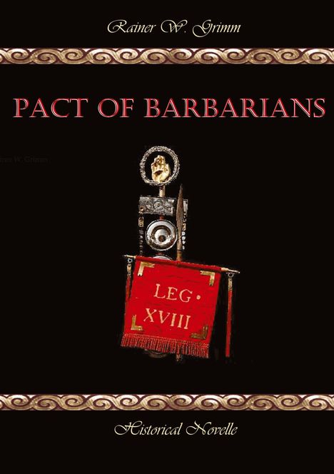 "Pact of Barbarians", darunter "Historical Novelle". Ein römisches Emblem mit rotem Banner "LEG XVIII".