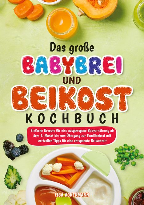 Text: "Das große Babybrei und Beikost Kochbuch." Oben Gläser mit Brei und Gemüse, unten ein Teller mit Babybrei.