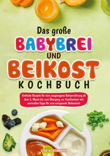 „Das große Babybrei und Beikost Kochbuch“ steht in bunten Buchstaben. Abgebildet sind Obst, Gemüse, Babybrei.