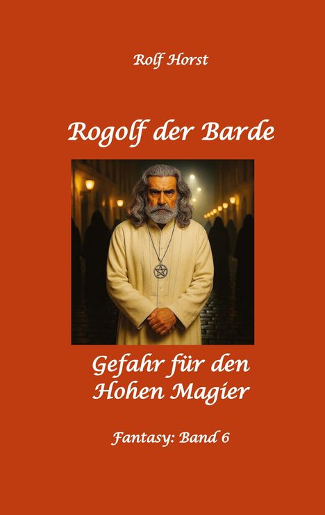 "Buchtitel: 'Rogolf der Barde', 'Gefahr für den Hohen Magier', 'Fantasy: Band 6'. Ein älterer Mann in einem langen Gewand steht dort."