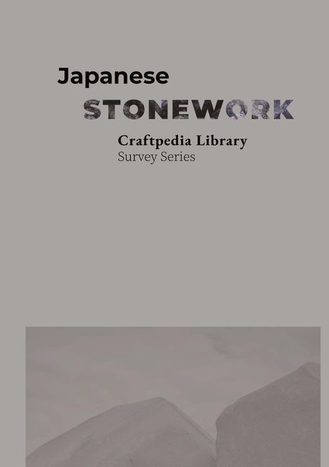 Text: „Japanese Stonework, Craftpedia Library, Survey Series“. Grauer Hintergrund, im unteren Bereich verschwommene Felsen.