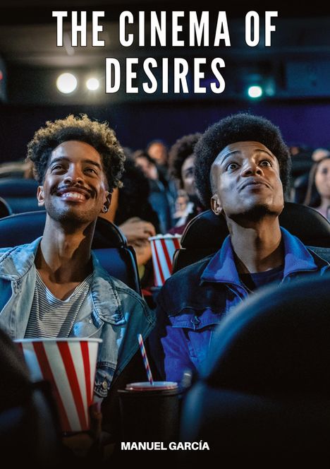 „THE CINEMA OF DESIRES“ und „MANUEL GARCÍA“. Zwei lachende Personen im Kino, mit Popcorn und Getränk.