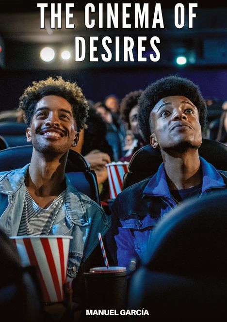 "The Cinema of Desires" und "MANUEL GARCÍA". Zwei Personen im Kinosaal mit Popcorn und Getränken schauen gespannt.