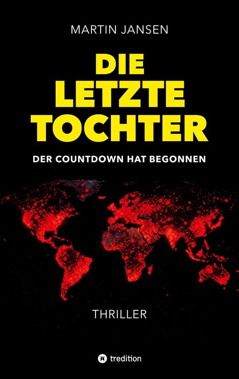 Text: "MARTIN JANSEN, DIE LETZTE TOCHTER, DER COUNTDOWN HAT BEGONNEN, THRILLER." Rote Weltkarte auf schwarzem Hintergrund.
