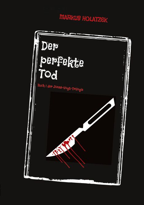 „Der perfekte Tod“, Buch 1 der Jonas-Vogt-Trilogie. Blutverschmiertes Skalpell auf schwarzem Hintergrund.