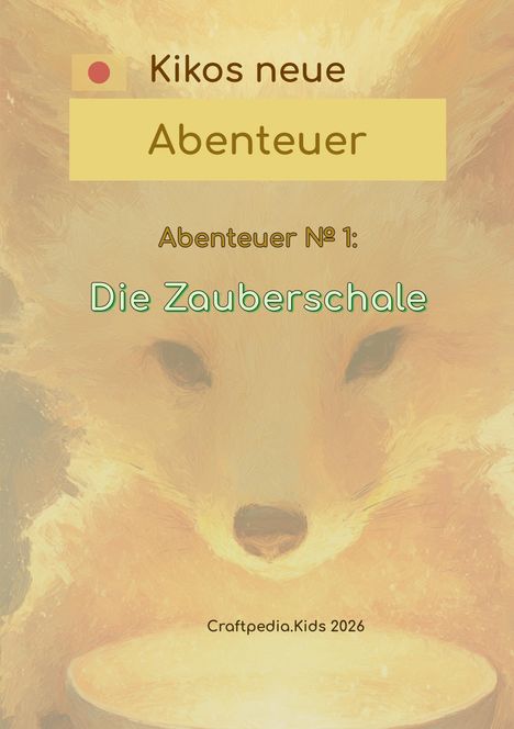 „Kikos neue Abenteuer“, „Abenteuer № 1: Die Zauberschale“. Illustration: Ein Fuchs schaut auf eine leuchtende Schale.