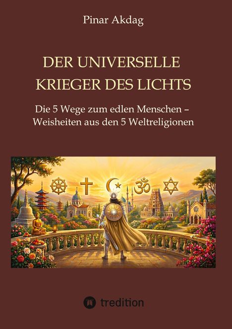 Pinar Akdag, DER UNIVERSELLE KRIEGER DES LICHTS. Illustration eines Kriegers vor religiösen Symbolen im Garten.