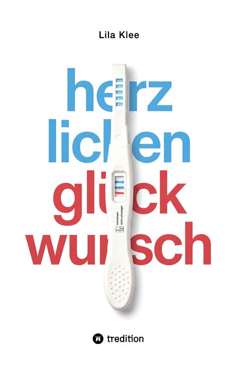 Text: "herzlichen glückwunsch". Im Vordergrund ein Schwangerschaftstest, oben Name "Lila Klee". Unten tredition Logo.