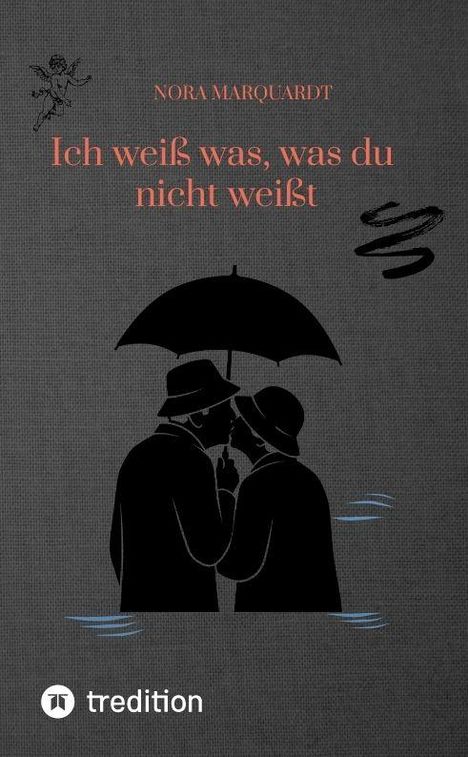 Text: "Nora Marquardt" und "Ich weiß was, was du nicht weißt." Silhouette eines Paares unter einem Regenschirm.