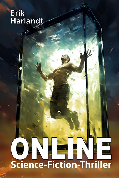 Text: "Erik Harlandt", "ONLINE", "Science-Fiction-Thriller". Illustration: Ein Mann in einer leuchtenden, gläsernen Box.