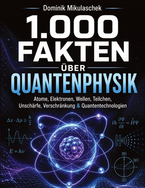 Aufschrift "1.000 Fakten über Quantenphysik". Darunter ein Modell eines Atoms mit Elektronenbahnen und Formeln.