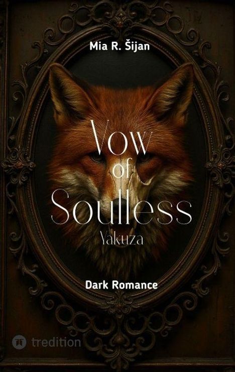 Text: "Mia R. Šijan, Vow of Soulless, Yakuza, Dark Romance." 
Eine Fuchsgrafik in einem verzierten Rahmen.