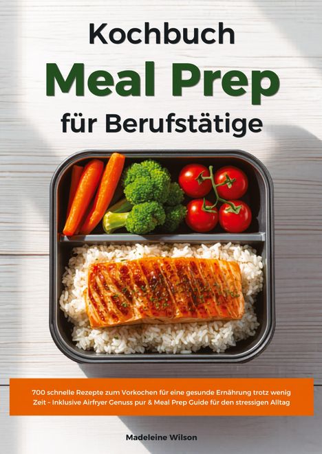 Kochbuch: Meal Prep für Berufstätige. Bento mit Lachs, Reis, Brokkoli, Karotten und Tomaten. Autorin: Madeleine Wilson.