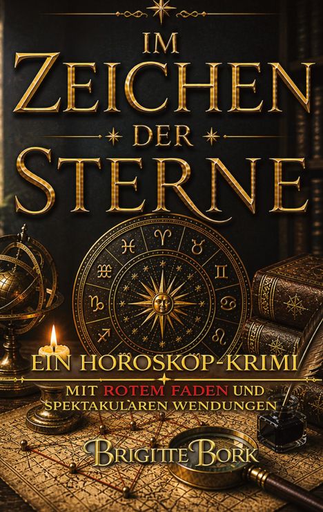 „Im Zeichen der Sterne. Ein Horoskop-Krimi. Mit rotem Faden und spektakulären Wendungen. Brigitte Bork.“ 
Goldene astrologische Symbole, Kerze, Lupe und Globus.