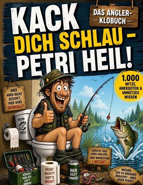 "Kack dich schlau - Petri Heil!", "Das Angler-Klobuch", "1.000 Witze", fröhlicher Angler auf Toilette, Angelrute, Fisch.
