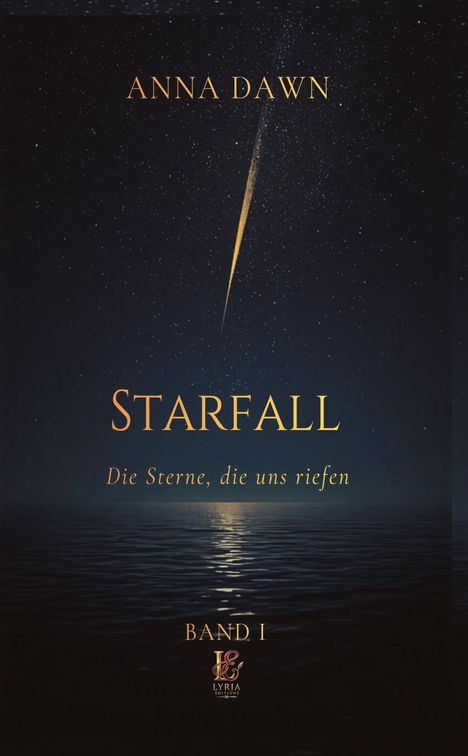 "Starfall", "Die Sterne, die uns riefen", "Band I", mit einem Sternenhimmel über ruhigem Wasser. Sternschnuppe sichtbar.