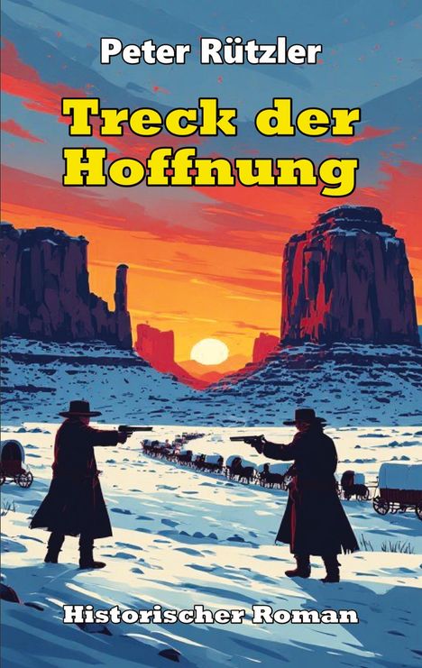 Oben: Peter Rützler. Mitte: Treck der Hoffnung. Unten: Historischer Roman. Zwei bewaffnete Figuren vor Sonnenuntergang.