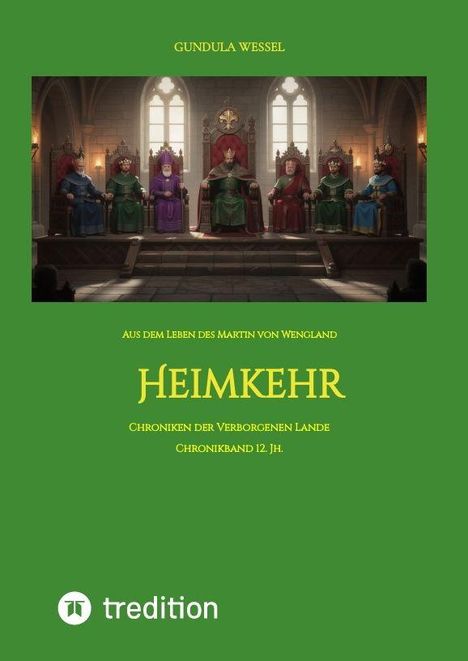 GUNDULA WESSEL, HEIMKEHR, Aus dem Leben des Martin von Wengland, Chroniken der Verborgenen Lande. Thronsaal mit Königen.
