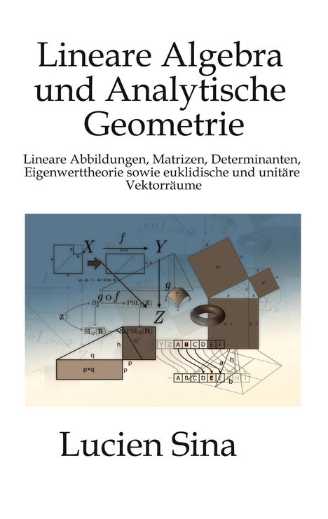 „Lineare Algebra und Analytische Geometrie“ von Lucien Sina, zeigt geometrische Formen und mathematische Symbole.