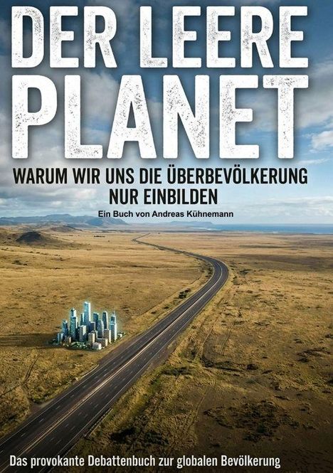 "DER LEERE PLANET: Warum wir uns die Überbevölkerung nur einbilden". Ein Buch von Andreas Kühnemann. Weite Landschaft, kleiner urbaner Bereich.